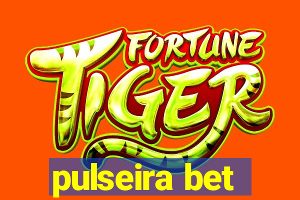 pulseira bet